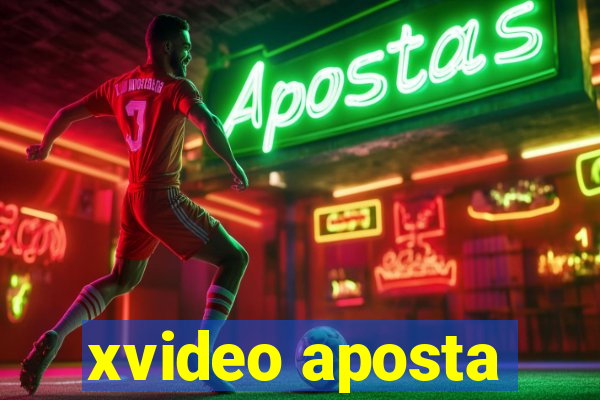 xvideo aposta