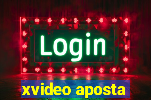 xvideo aposta