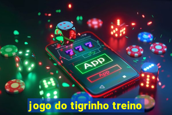 jogo do tigrinho treino