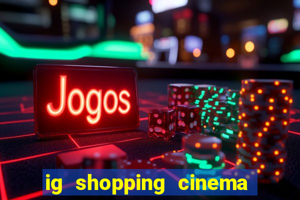 ig shopping cinema porto velho