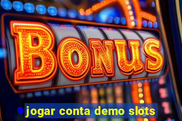 jogar conta demo slots