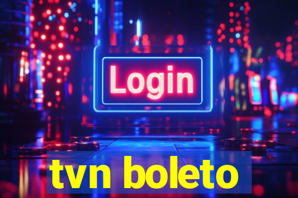 tvn boleto