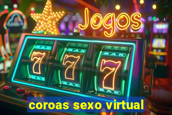 coroas sexo virtual