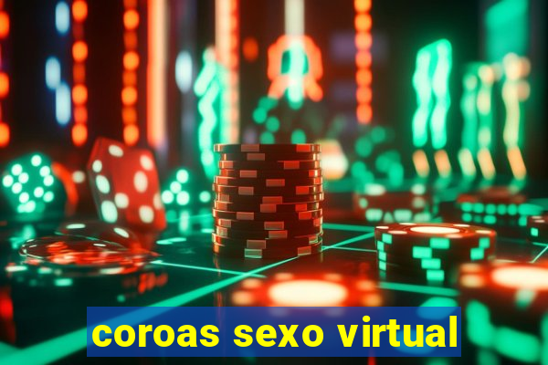 coroas sexo virtual