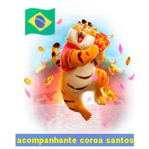 acompanhante coroa santos