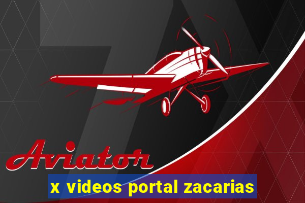 x videos portal zacarias