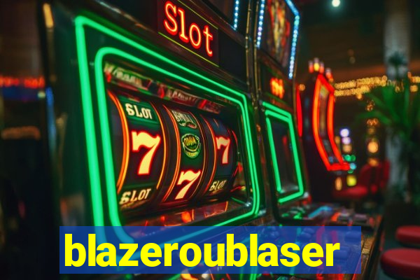 blazeroublaser