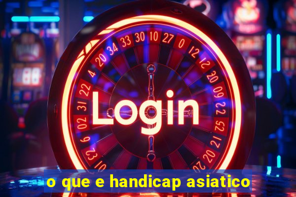 o que e handicap asiatico