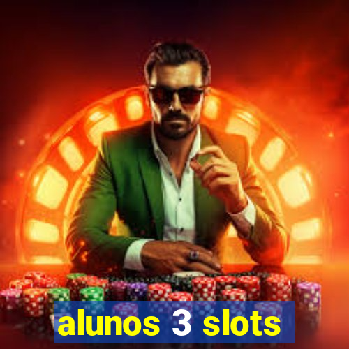 alunos 3 slots