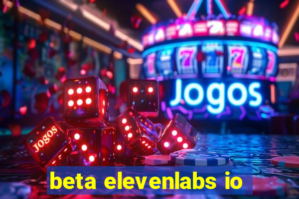 beta elevenlabs io