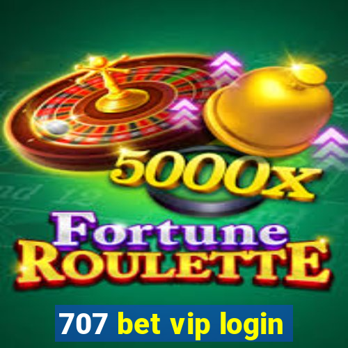 707 bet vip login