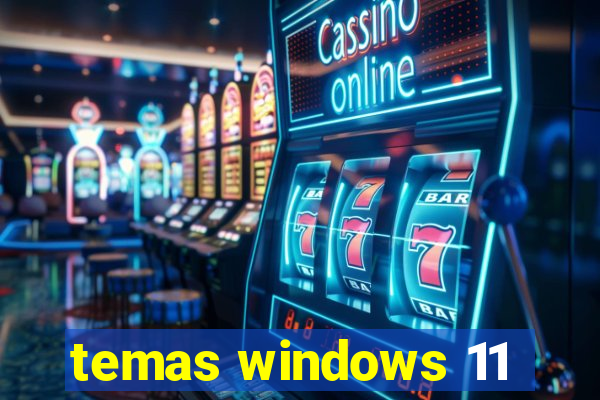 temas windows 11