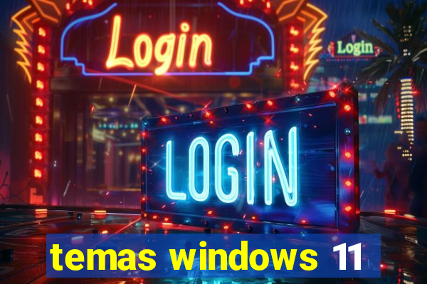 temas windows 11