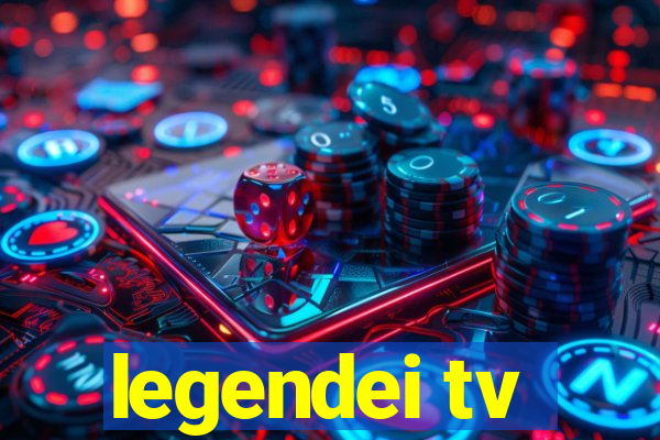 legendei tv