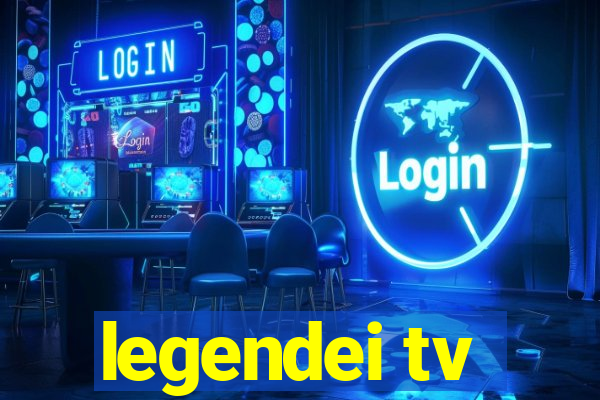 legendei tv