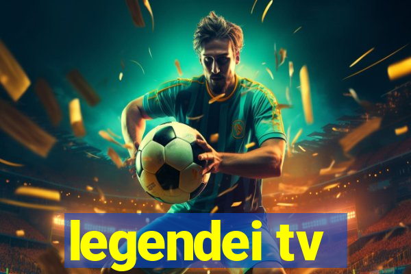 legendei tv