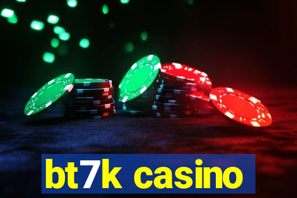 bt7k casino