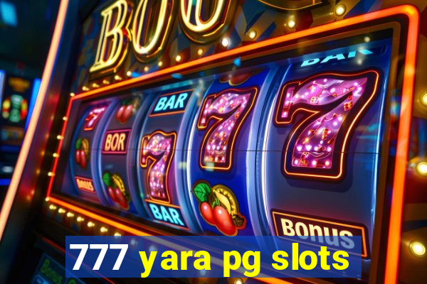 777 yara pg slots