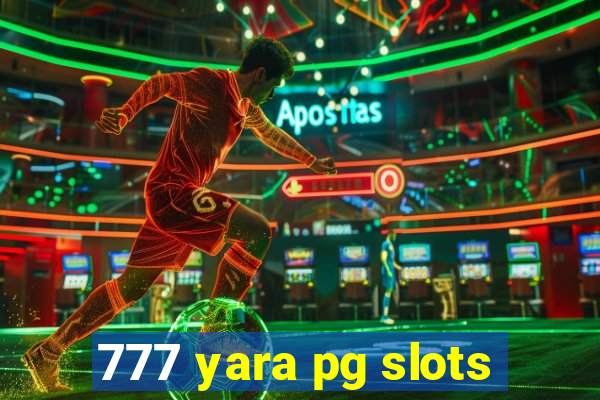 777 yara pg slots