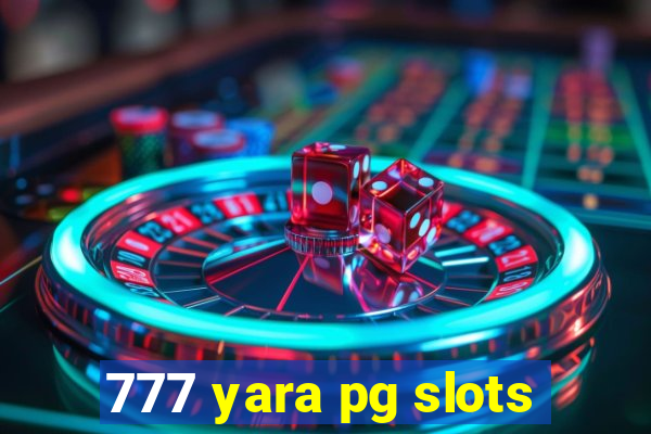 777 yara pg slots