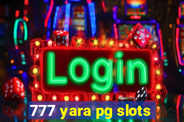 777 yara pg slots