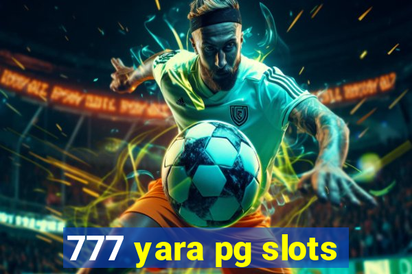 777 yara pg slots