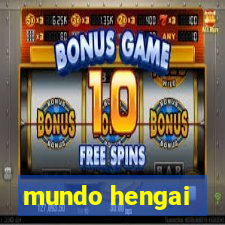 mundo hengai