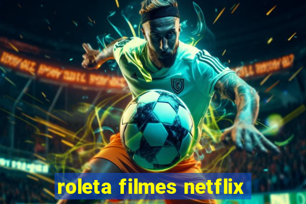 roleta filmes netflix