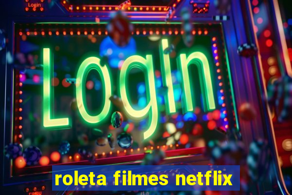 roleta filmes netflix