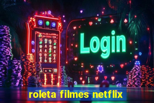 roleta filmes netflix