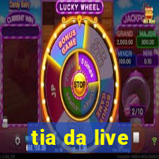 tia da live