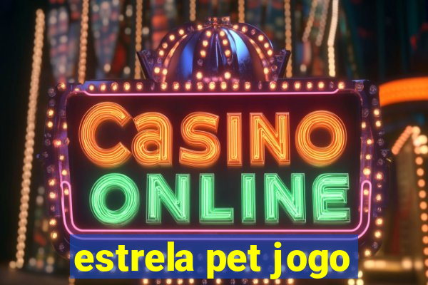 estrela pet jogo