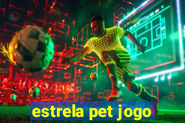 estrela pet jogo