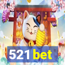 521 bet