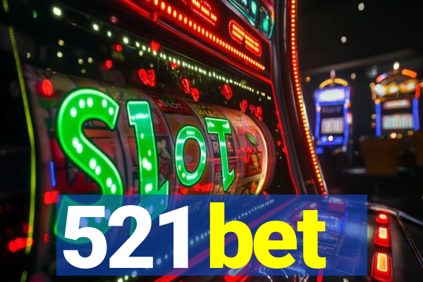 521 bet