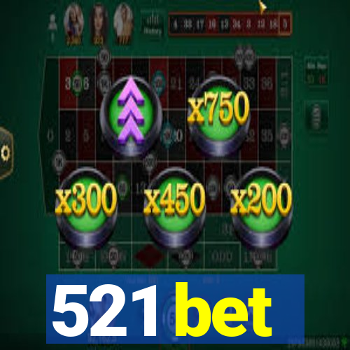 521 bet