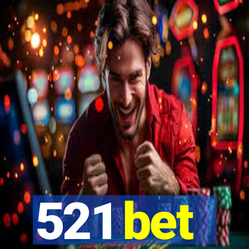 521 bet