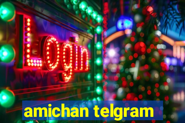 amichan telgram