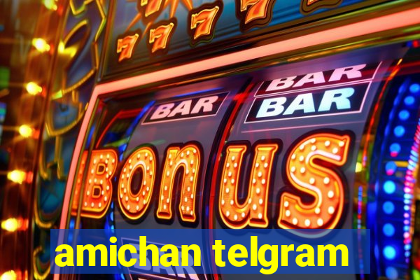 amichan telgram