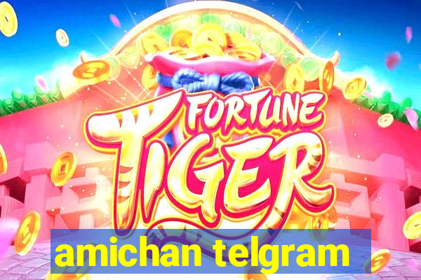 amichan telgram