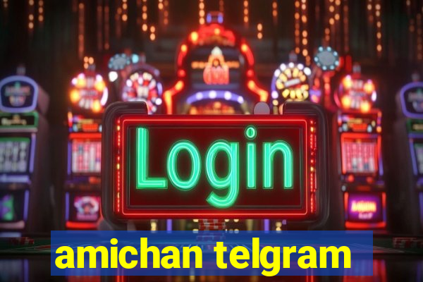 amichan telgram