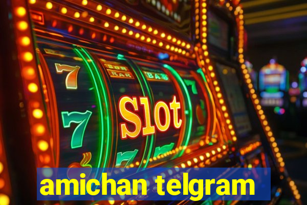 amichan telgram