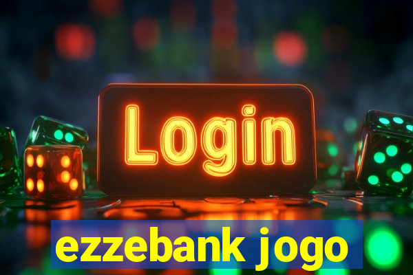 ezzebank jogo