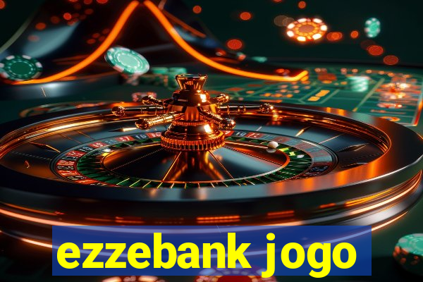 ezzebank jogo