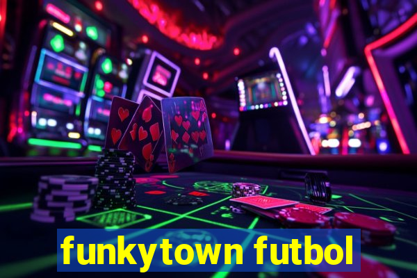 funkytown futbol