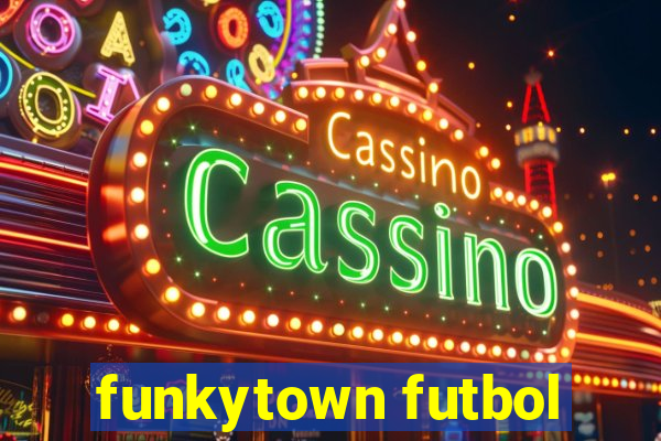 funkytown futbol