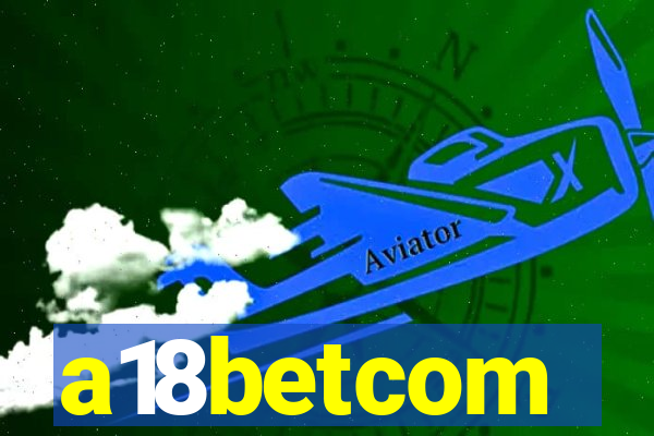 a18betcom