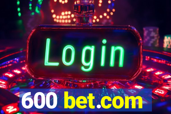 600 bet.com