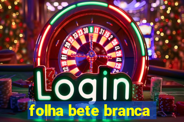 folha bete branca