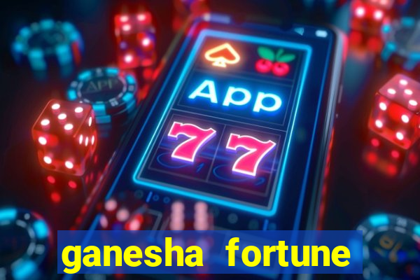 ganesha fortune minutos pagantes